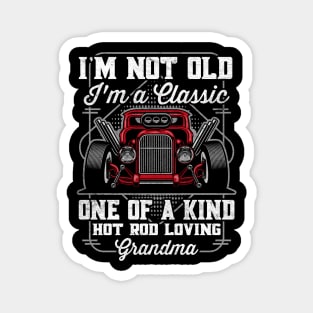 I'm Not Old I'm a Classic Hot Rod Loving Grandma Magnet