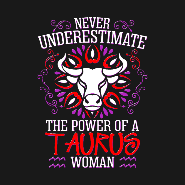 Never Underestimate The Power Of Taurus Woman by bestsellingshirts