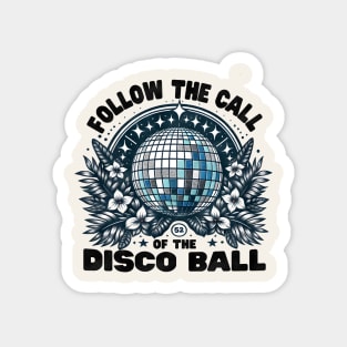 Follow The Call Of The Disco Ball Magnet