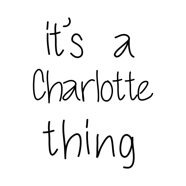 IT'S A CHARLOTTE THING Funny Birthday Women Name Gift Idea by NAYAZstore