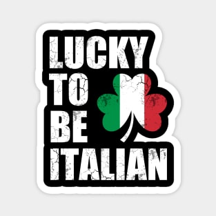 Lucky To Be Italian Italy Italia Flag St Patrick's Day Irish Magnet