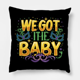 We got the baby, announcement mardi gras Pillow