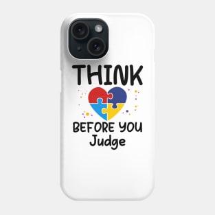 Autism awareness Think before you judge Phone Case