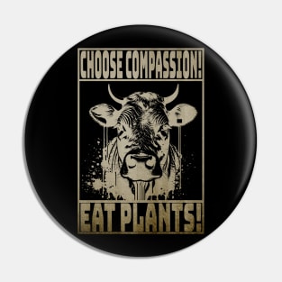 Choose Compassion - Eat Plants! Pin