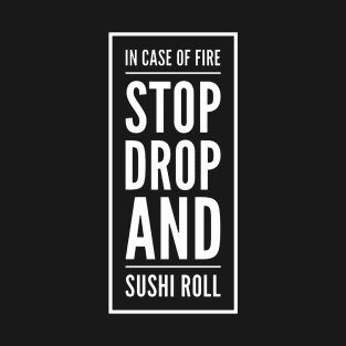 Stop Drop and Sushi Roll v2 T-Shirt