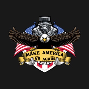 Make America V8 Again T-Shirt