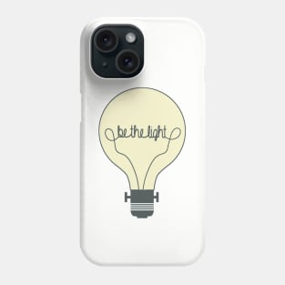 Be the Light Phone Case