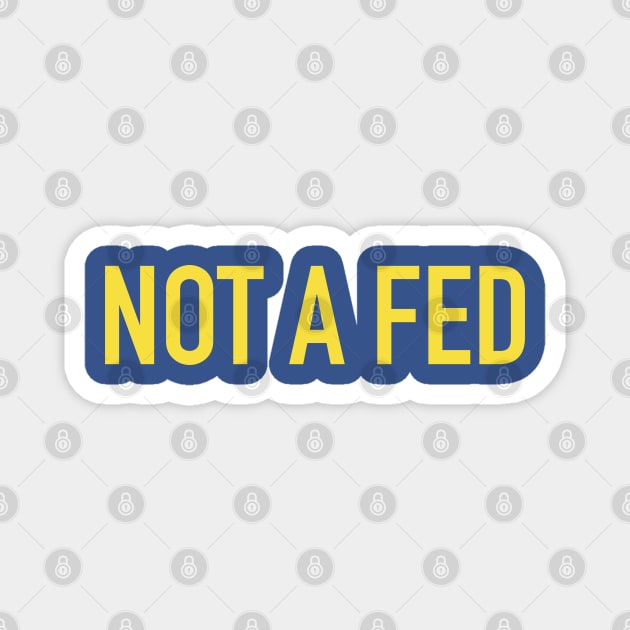 Not A Fed Magnet by Art from the Blue Room