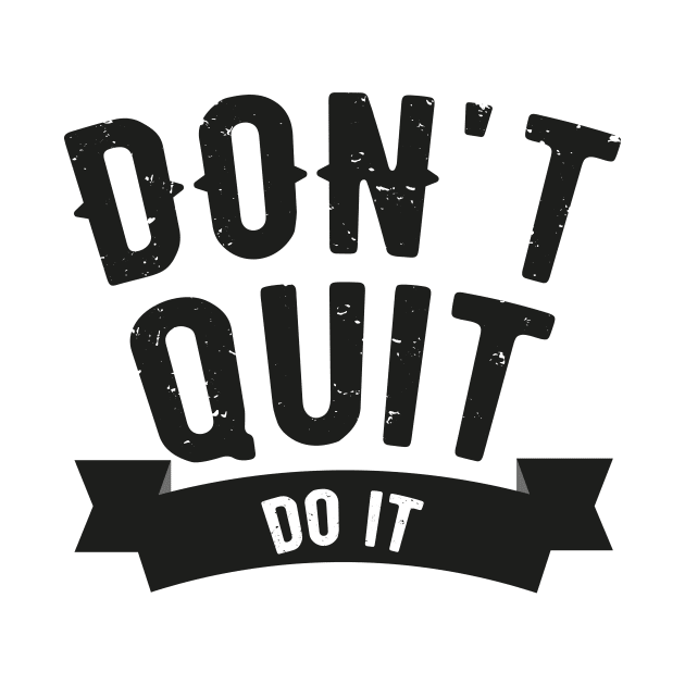 Don't Quit Do It by HozDes