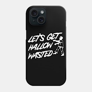 Let's get hallowasted Phone Case