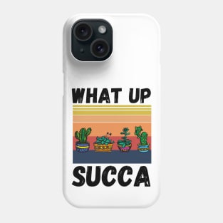 What Up Succa? Funny Succulent Cactus Phone Case