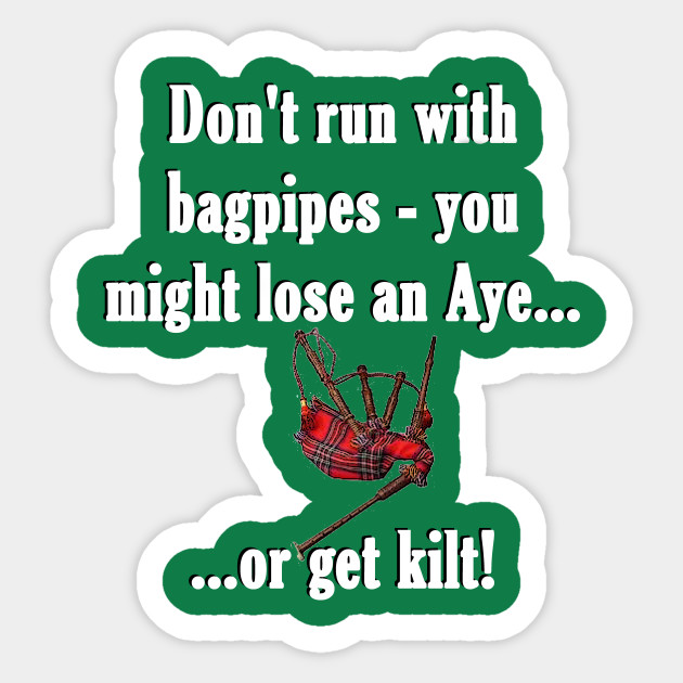 Don't run with bagpipes - Bagpipes - Sticker | TeePublic