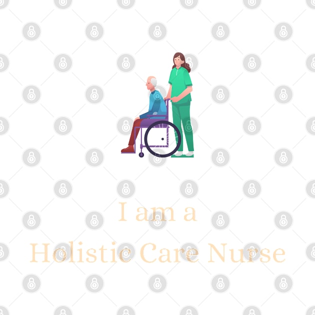 I am a Holistic Care Nurse - Holistic Care Nurse by PsyCave