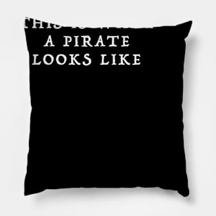 This is What a Pirate Looks Like in White Text Pillow