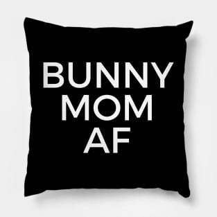 Bunny Mom AF Pillow