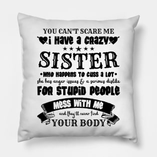 You Can’t Scare Me I Have A Crazy Sister Pillow