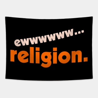 Ew... Religion ))(( Atheist Anti Religious Design Tapestry