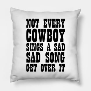 Sarcastic Slogan Not Every Cowboy Sings Sad Song Tee Pillow