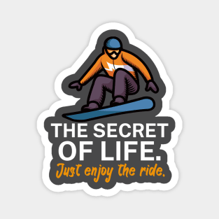 The secret of life Just enjoy the ride Magnet