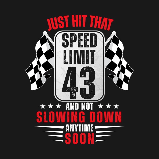 43th Birthday Speed Limit Sign 43 Years Old Funny Racing by HollyDuck