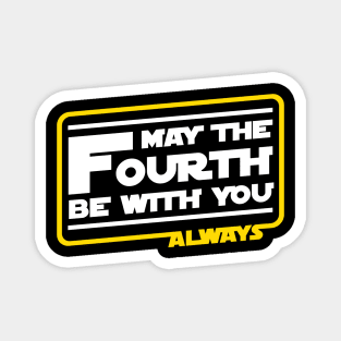 May The Fourth Be With You Always Magnet