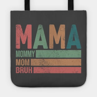 Mama Mommy Mom Bruh; mother; mother's day; gift; moms; bruh; mommy; funny; mom's birthday; gift from child; gift from husband; gift from children; mother's day gift; motherhood; new mother; mom to be; Tote