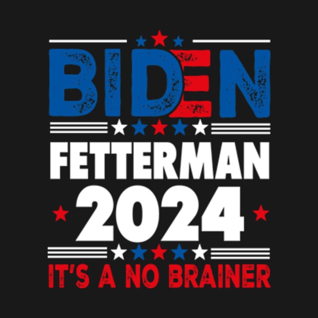 Funny Biden Fetterman 2024 It's a No Brainer Political by David Brown