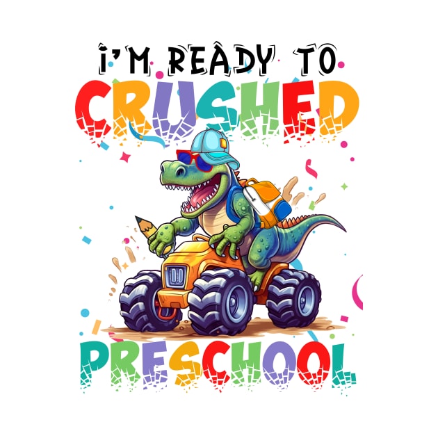 I'm Ready To Crush Preschool Dinosaur Monster Truck by l designs