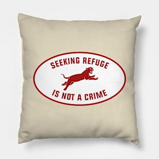 Seeking Refuge Is Not A Crime Pillow