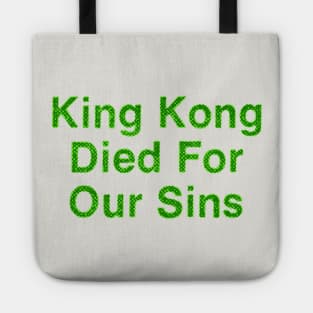 King Kong Died For Our Sins Tote