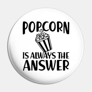 Popcorn is always the answer Pin