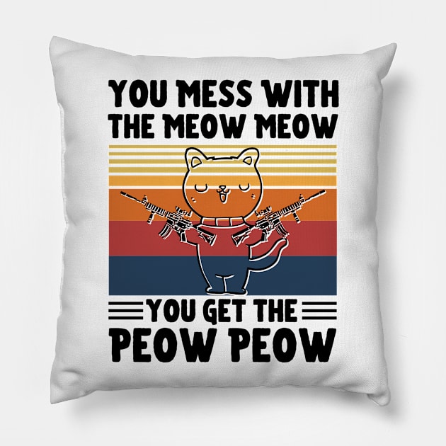 You Mess With The Meow Meow You Get The Peow Peow, Funny Retro Cat Sayings Pillow by JustBeSatisfied