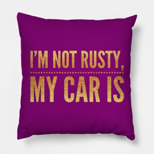 I'm not rusty my car is, Rust Car For Men, I'm like my car burnout, Vintage Rust Car, Rust car for men, Car Lover Gift Pillow