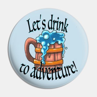 Drink to Adventure! Pin