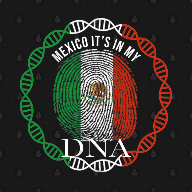 Mexico Its In My DNA - Gift for Mexican From Mexico by Country Flags