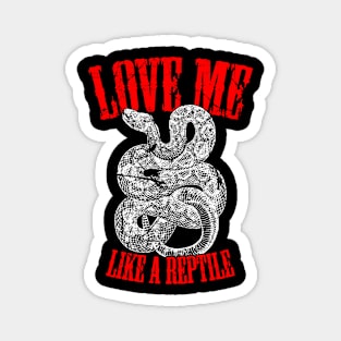 Love Me Like Reptile / Rattlesnake / Heavy Metal Lover Magnet