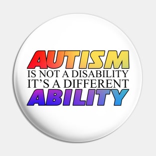 Autism Is Not A Disability White Version Pin