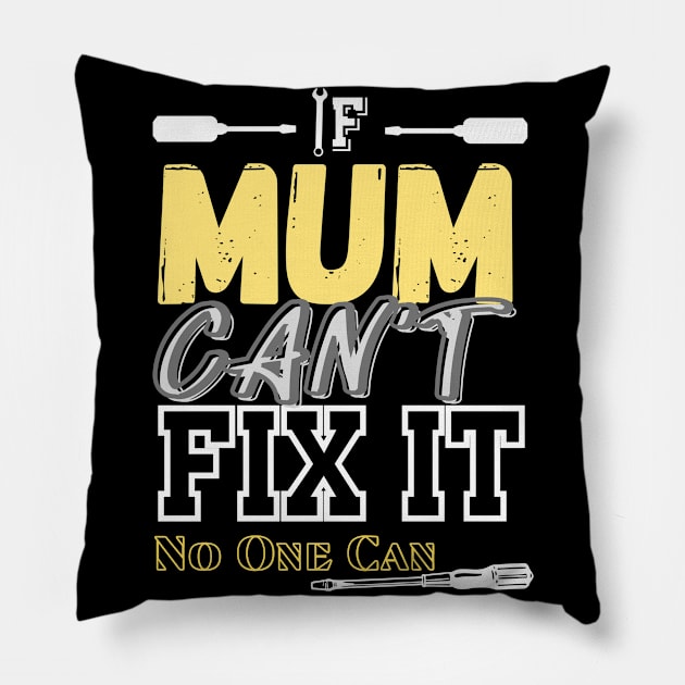 If Mum Can't Fix It, No One Can Pillow by Kachanan@BoonyaShop