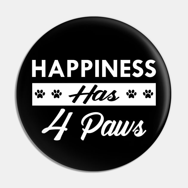 Dog - Happiness has 4 paws Pin by KC Happy Shop