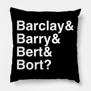 Barclay & Barry & Bert & Bort Pillow