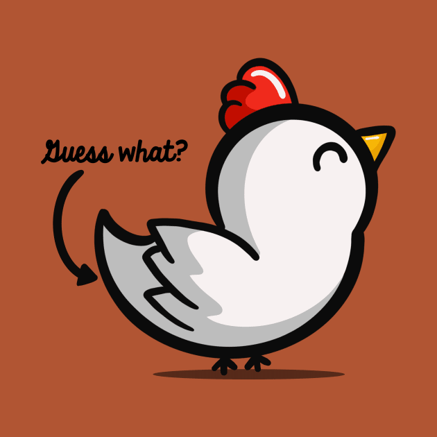 Guess What Chicken Butt by fishbiscuit