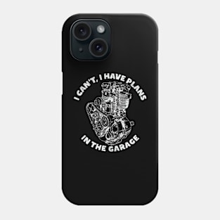 I Can't I Have Plans In The Garage, Funny Motorcycle (White Print) Phone Case