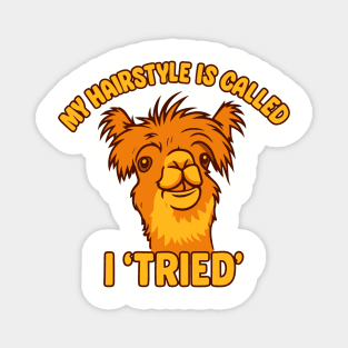 My Hairstyle Is Called I Tried Don't Care Lazy Day Magnet