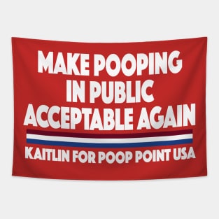 MAKE POOPING IN PUBLIC ACCEPTABLE AGAIN KAITLIN FOR POOP POINT USA Tapestry