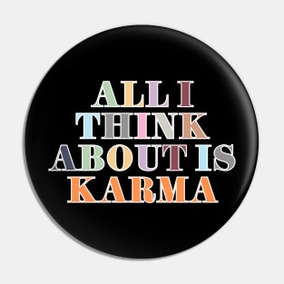 All I Think About Is Karma Pin