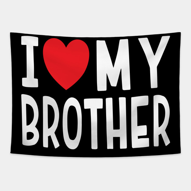 I Love My Brother Family Love Heart Gift I Love My Brother Gift