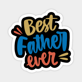 Best Father Ever T-Shirt Magnet