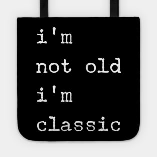 im not old im classic 50 Tote