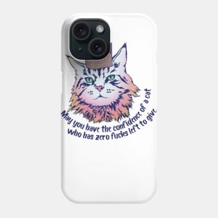 May you have all the confidence of a cat who has zero fucks left to give Phone Case