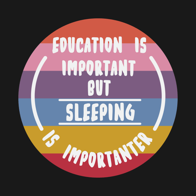 Education is important but the sleeping is importanter by novaya